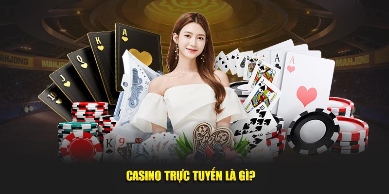 Casino-truc-tuyen-la-gi