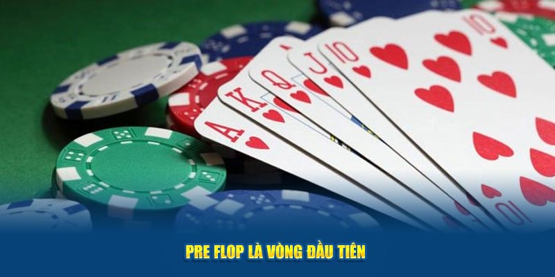 Pre-flop-la-vong-dau-tien