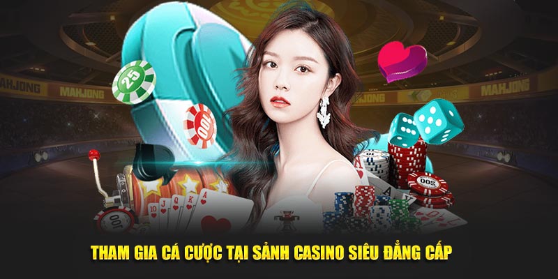 Tham-Gia-Ca-Cuoc-Tai-Sanh-Casino-Sieu-Dang-Cap