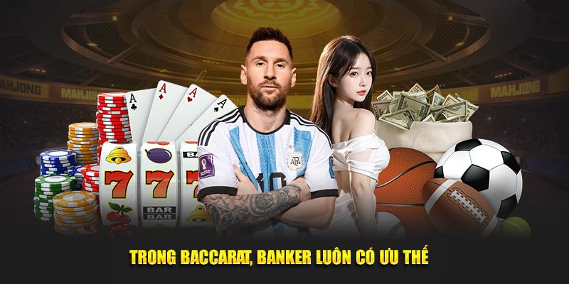 Trong-baccarat-Banker-luon-co-uu-the