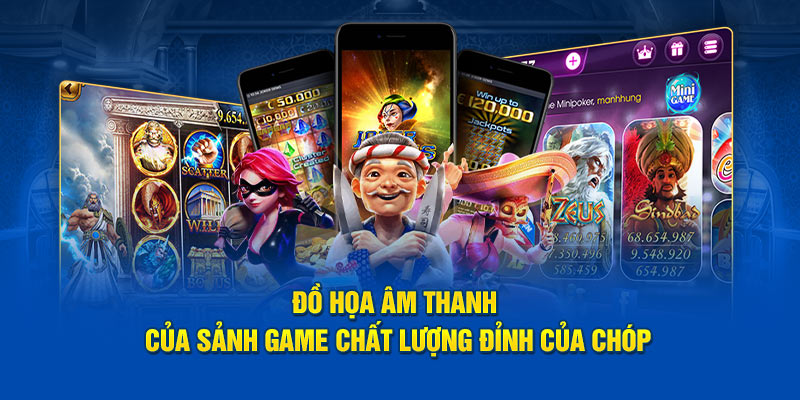 do-hoa-am-thanh-cua-sanh-game-chat-luong-dinh-cua-chop